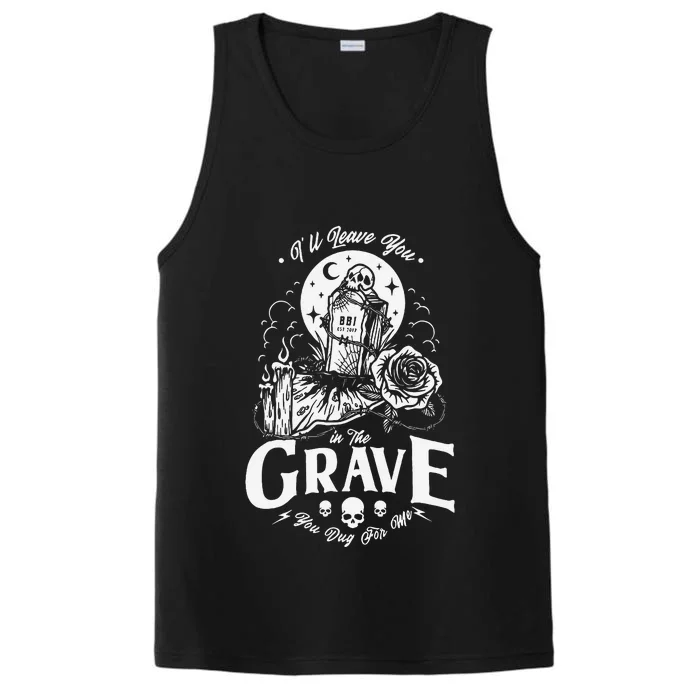 ILl Leave You In The Grave You Dug For Me Funny Design Performance Tank