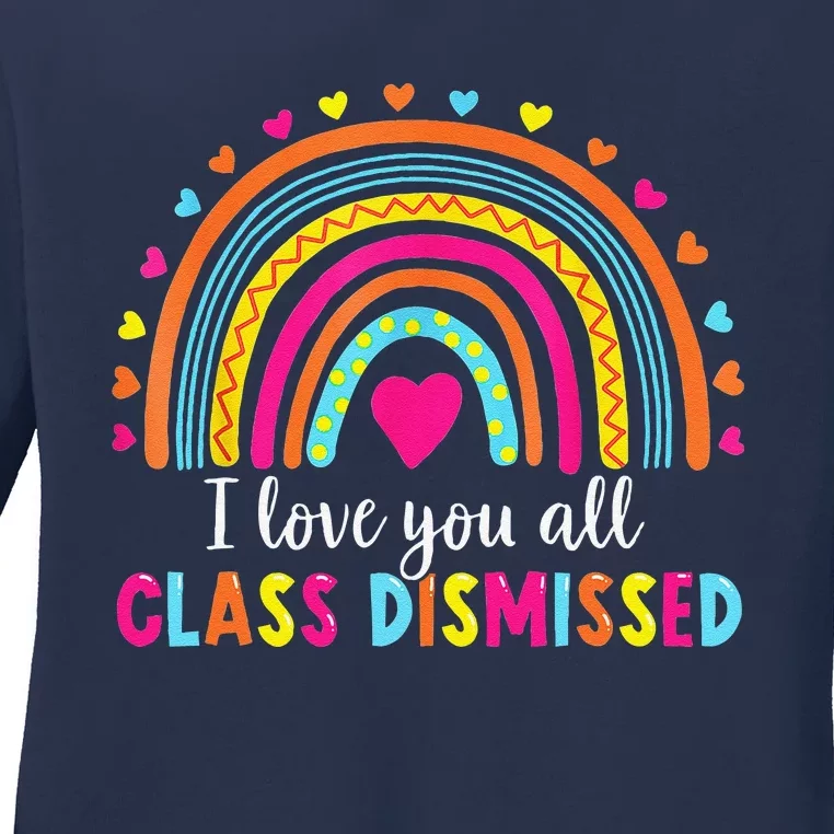 I Love You All Class Dismissed Teacher Last Day Of School Ladies Long Sleeve Shirt