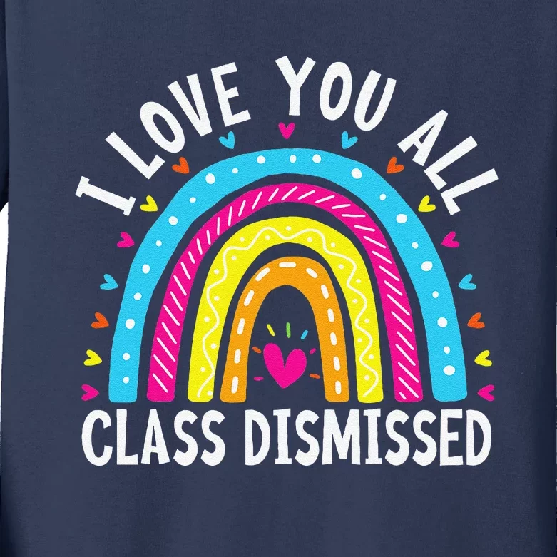 I Love You All Class Dismissed Teacher Last Day Of School Kids Long Sleeve Shirt