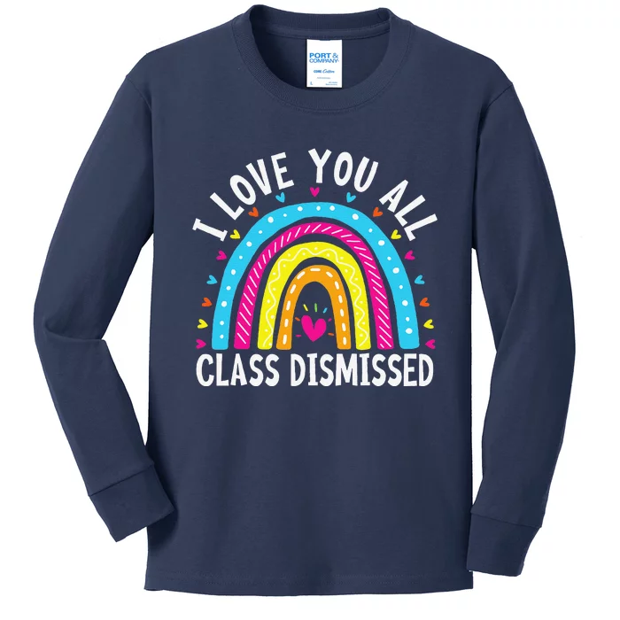 I Love You All Class Dismissed Teacher Last Day Of School Kids Long Sleeve Shirt