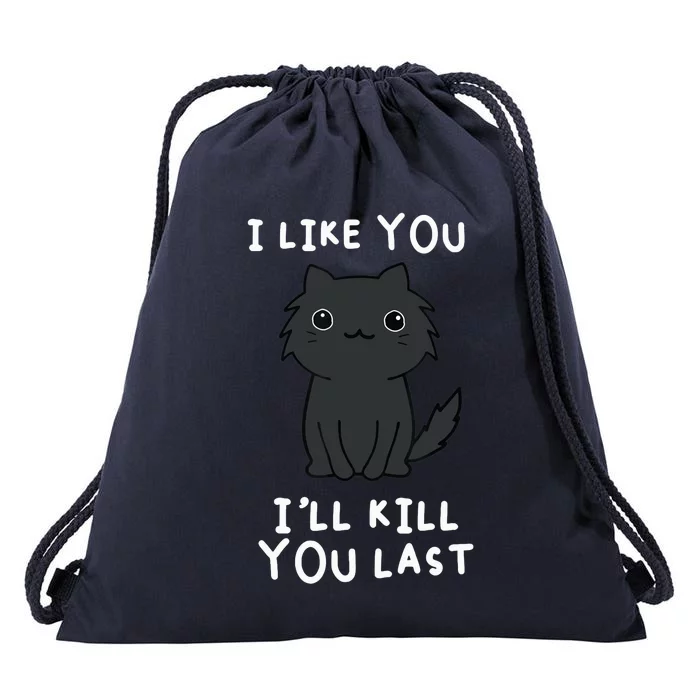 I LIKE YOU I'LL KILL YOU LAST Drawstring Bag