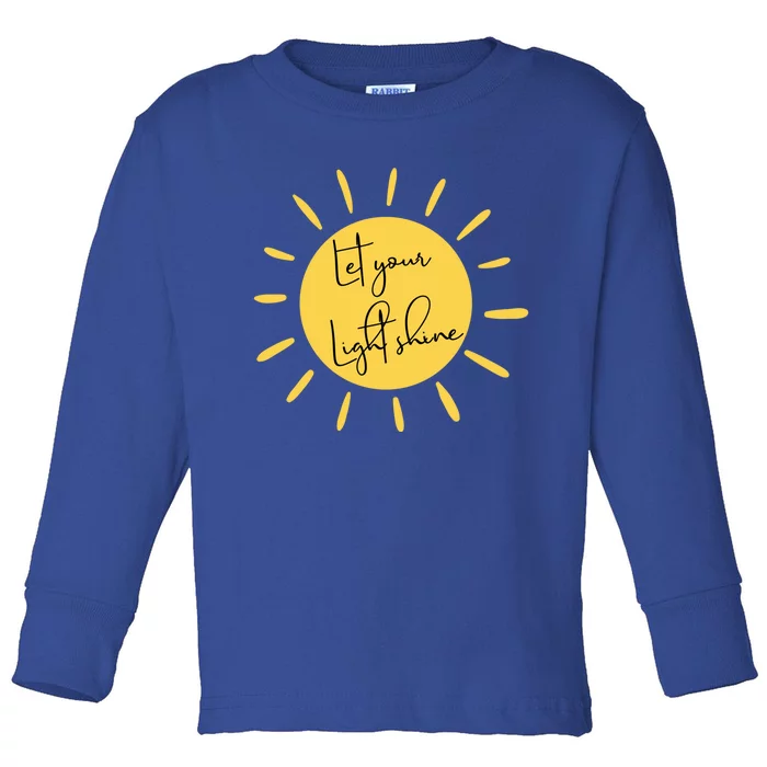 Inspirational Let Your Light Shine Quote Motivational Funny Gift Toddler Long Sleeve Shirt