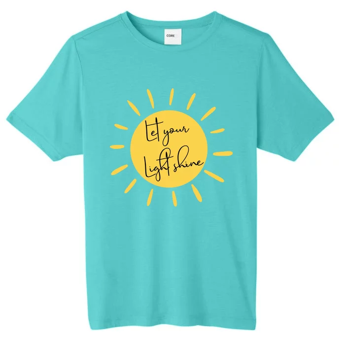 Inspirational Let Your Light Shine Quote Motivational Funny Gift ChromaSoft Performance T-Shirt