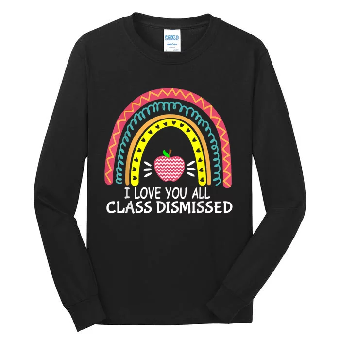 I Love You All Class Dismissed Last Day Of School Teacher Tall Long Sleeve T-Shirt