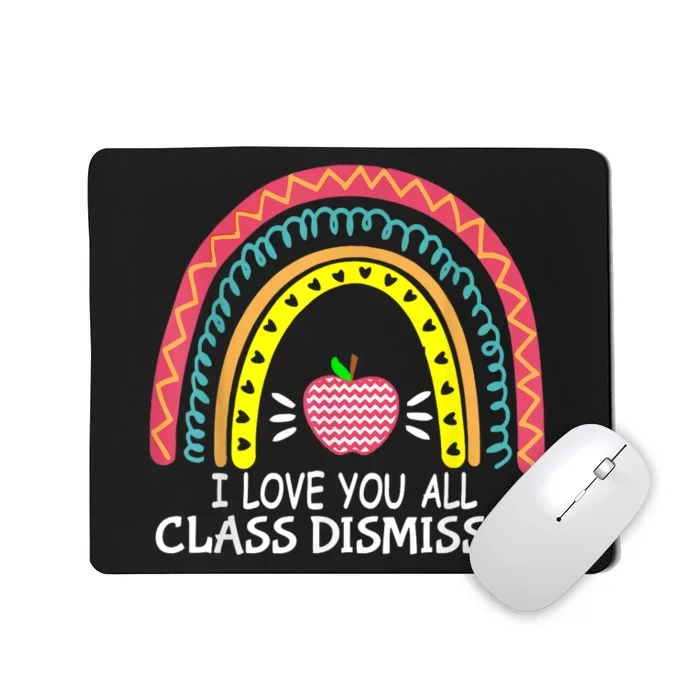 I Love You All Class Dismissed Last Day Of School Teacher Mousepad