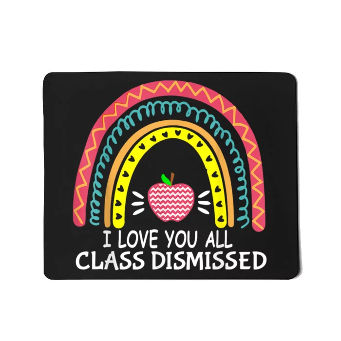 I Love You All Class Dismissed Last Day Of School Teacher Mousepad