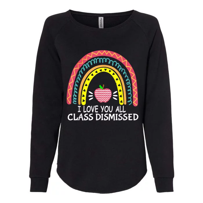 I Love You All Class Dismissed Last Day Of School Teacher Womens California Wash Sweatshirt