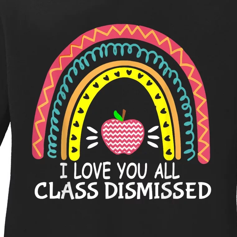 I Love You All Class Dismissed Last Day Of School Teacher Ladies Long Sleeve Shirt