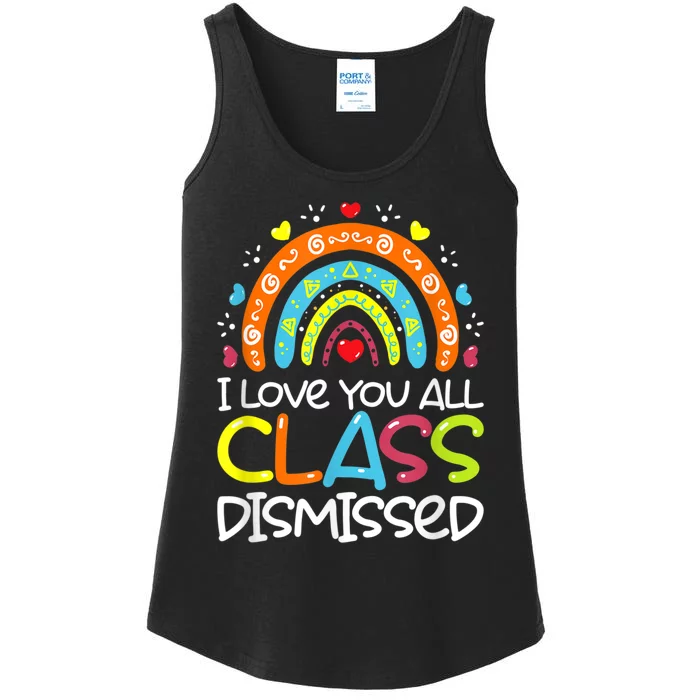 I Love You All Class Dismissed Teacher Last Day Of School Ladies Essential Tank