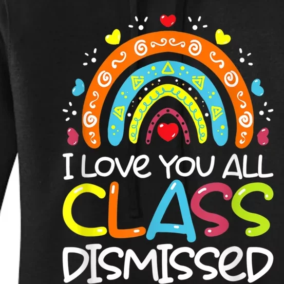 I Love You All Class Dismissed Teacher Last Day Of School Women's Pullover Hoodie