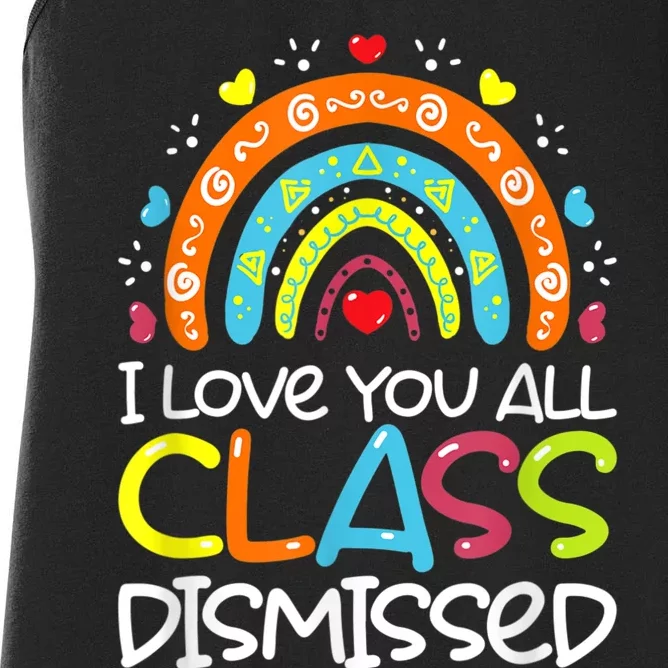 I Love You All Class Dismissed Teacher Last Day Of School Women's Racerback Tank