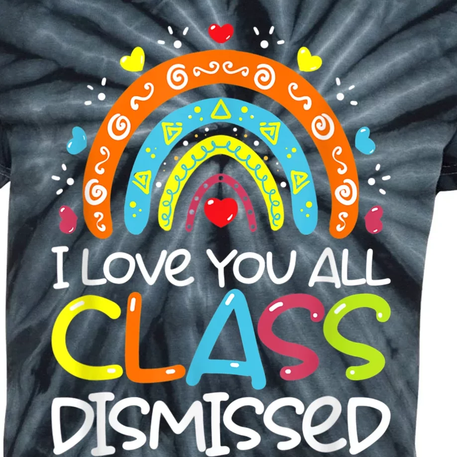 I Love You All Class Dismissed Teacher Last Day Of School Kids Tie-Dye T-Shirt