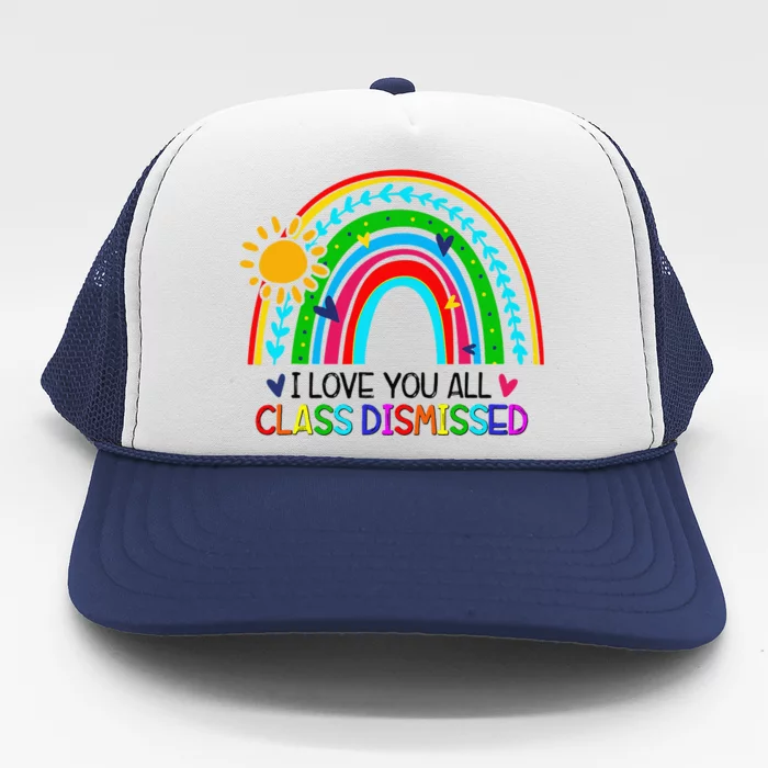 I Love You All Class Dismissed Teacher Trucker Hat