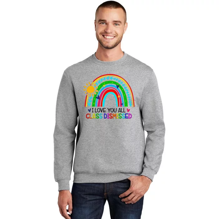 I Love You All Class Dismissed Teacher Tall Sweatshirt