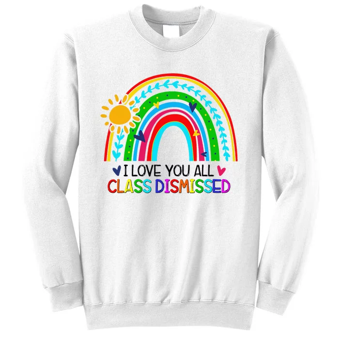 I Love You All Class Dismissed Teacher Sweatshirt