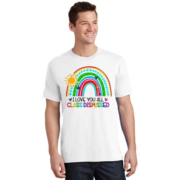 I Love You All Class Dismissed Teacher T-Shirt