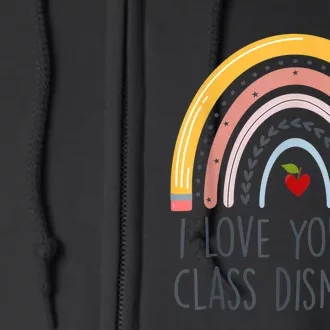 I Love You All Class Dismissed Teacher Last Day Of School Full Zip Hoodie