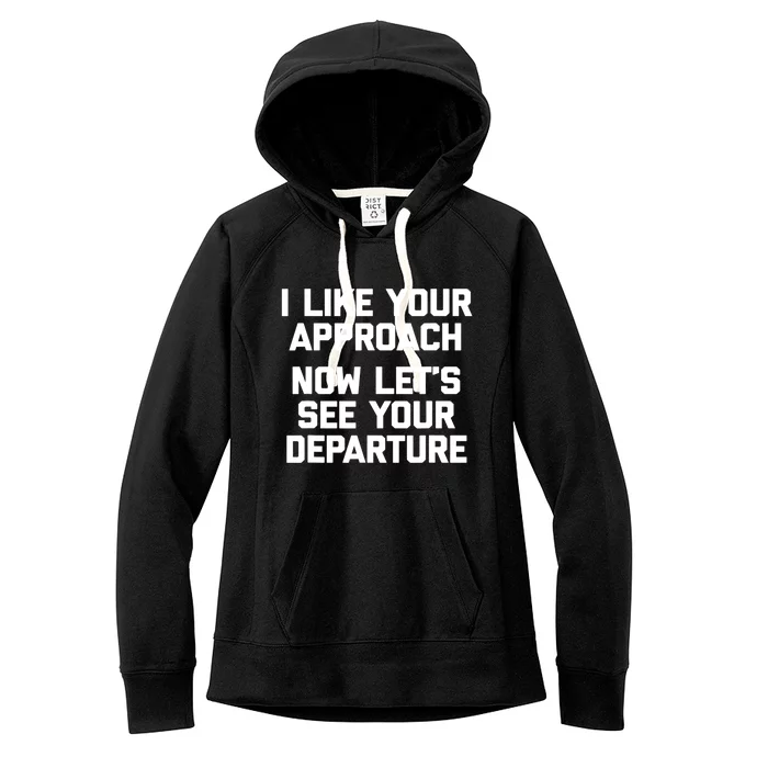 I Like Your Approach Now Let's See Your Departure Gift Funny Great Gift Women's Fleece Hoodie