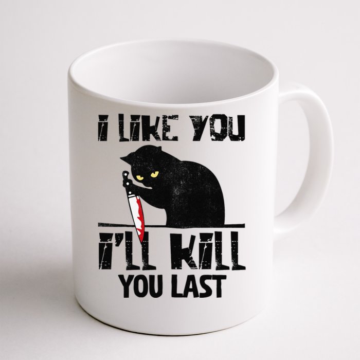 I Like You Ill Kill You Last Funny Murder Cat Front & Back Coffee Mug