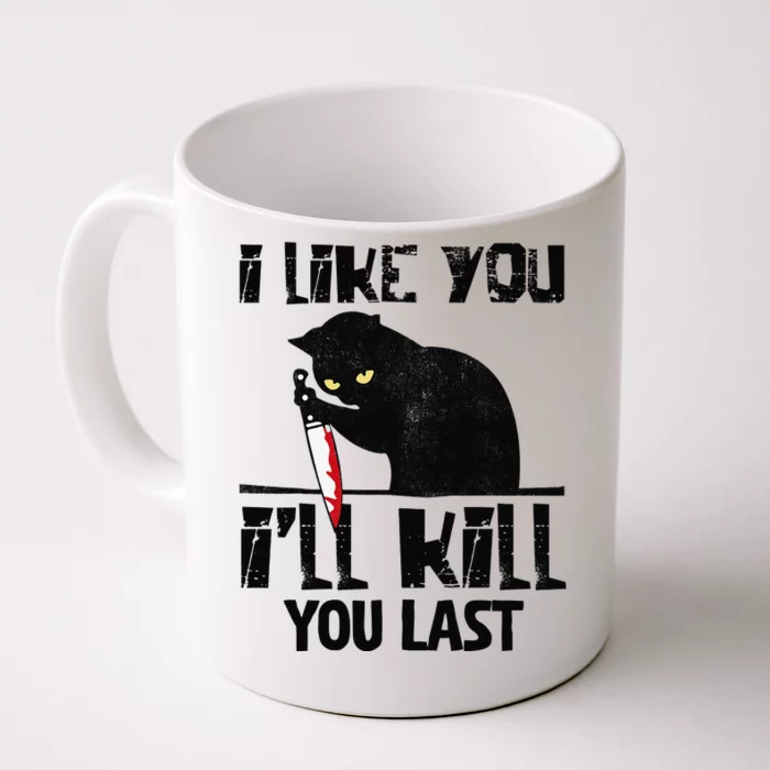 I Like You Ill Kill You Last Funny Murder Cat Front & Back Coffee Mug