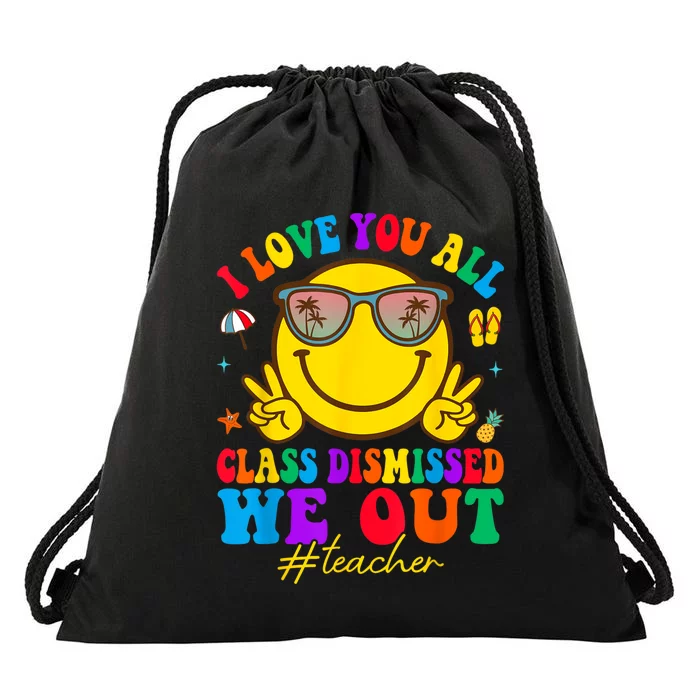 I Love You All Class Dismissed Last Day Of School Teacher Drawstring Bag