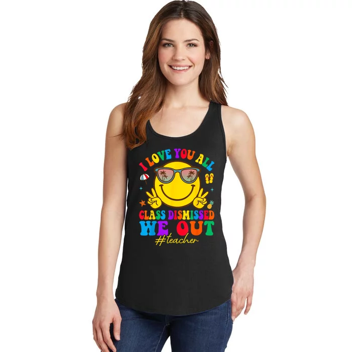 I Love You All Class Dismissed Last Day Of School Teacher Ladies Essential Tank