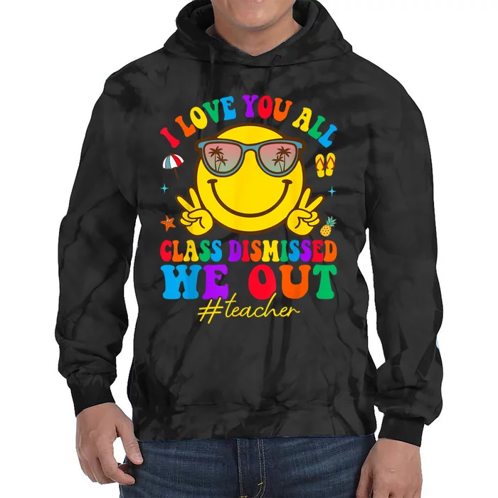 I Love You All Class Dismissed Last Day Of School Teacher Tie Dye Hoodie