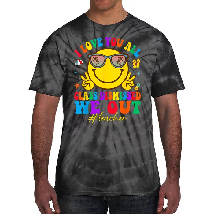 I Love You All Class Dismissed Last Day Of School Teacher Tie-Dye T-Shirt