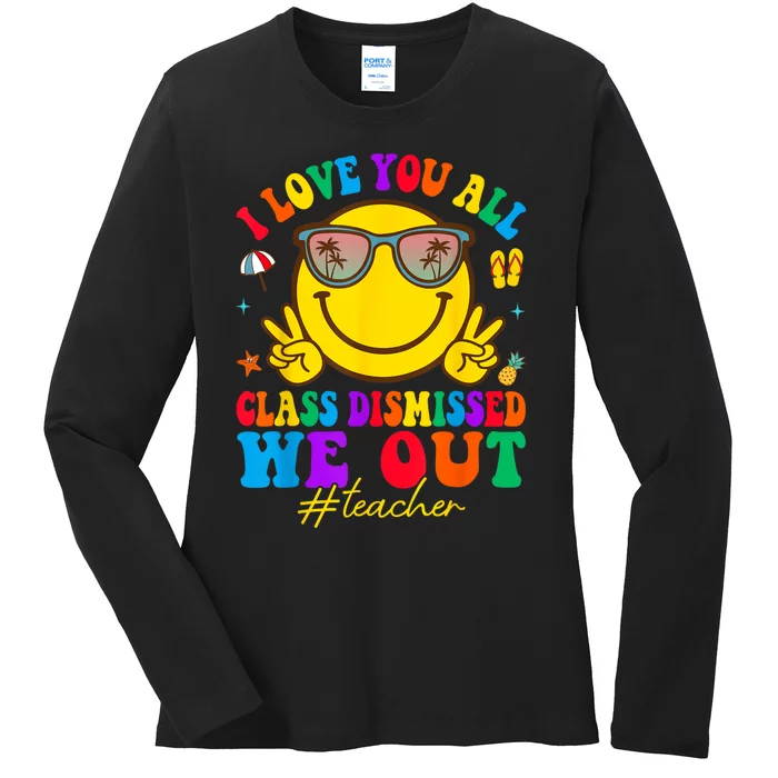 I Love You All Class Dismissed Last Day Of School Teacher Ladies Long Sleeve Shirt