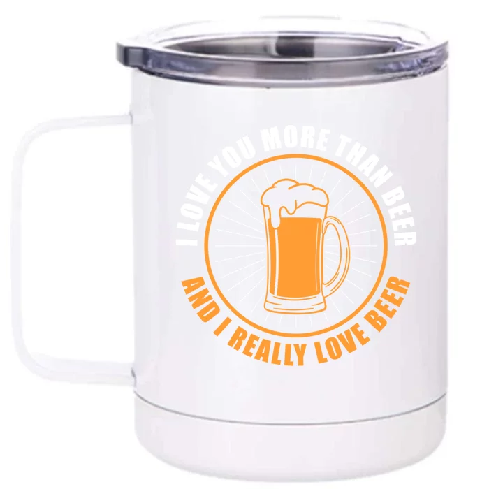 I Love You More Than Beer Funny Valentines Day For Him Funny Gift Front & Back 12oz Stainless Steel Tumbler Cup