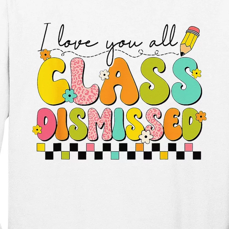 I Love You All Class Dismissed Retro Groovy Teacher Last Day Long Sleeve Shirt