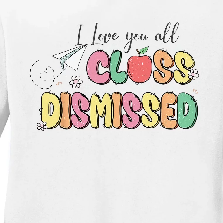 I Love You All Class Dismissed Last School Day Retro Ladies Long Sleeve Shirt