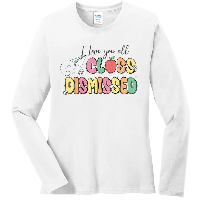 I Love You All Class Dismissed Last School Day Retro Ladies Long Sleeve Shirt