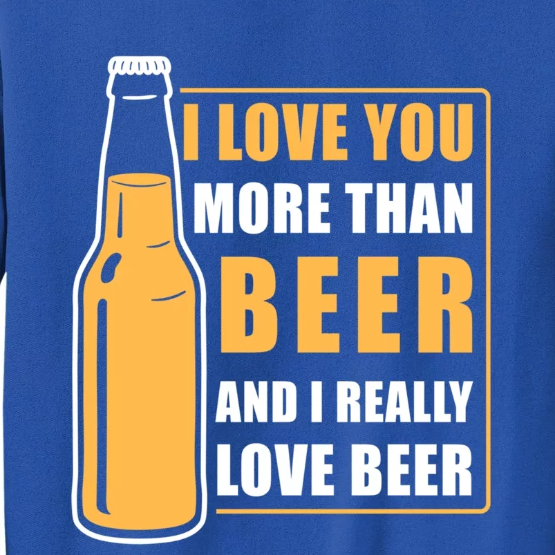 I Love You More Than Beer Funny Valentines Day Husband Gift Sweatshirt