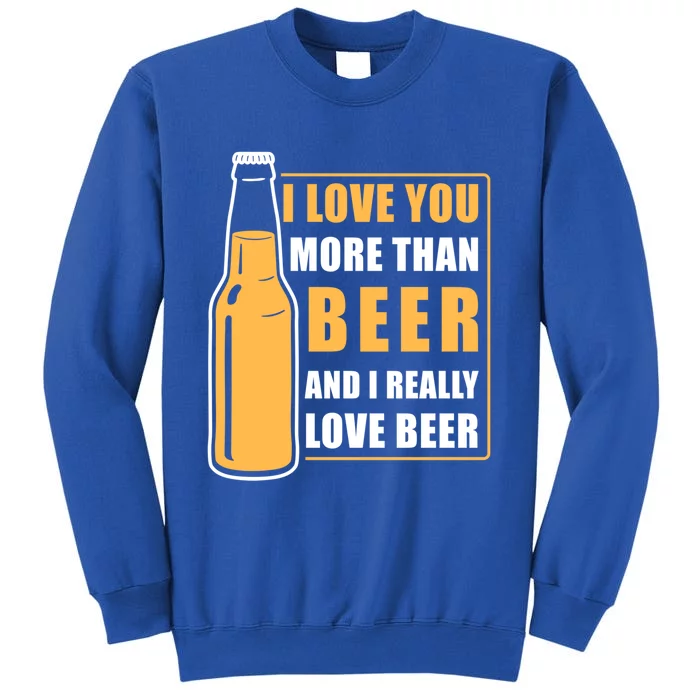 I Love You More Than Beer Funny Valentines Day Husband Gift Sweatshirt