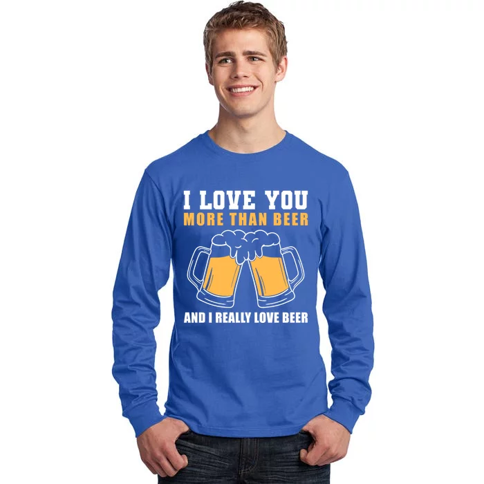 I Love You More Than Beer Valentines Day Gift Tall Long Sleeve T-Shirt