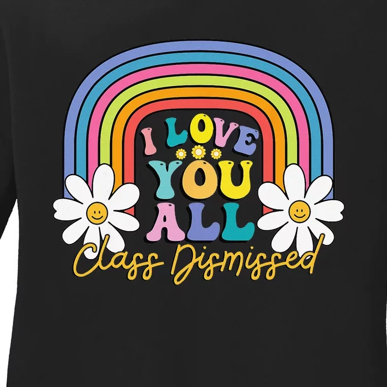 I Love You All Class Dismissed Last Day Of School Teacher Ladies Long Sleeve Shirt