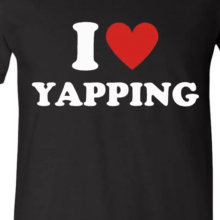 I Love Yapping I Heart Yapping V-Neck T-Shirt