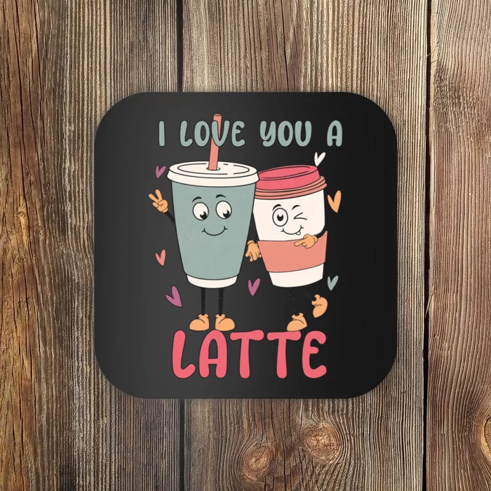 I Love You A Latte Funny Valentines Coaster