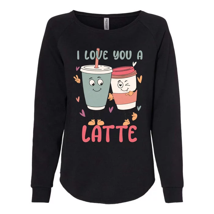 I Love You A Latte Funny Valentines Womens California Wash Sweatshirt