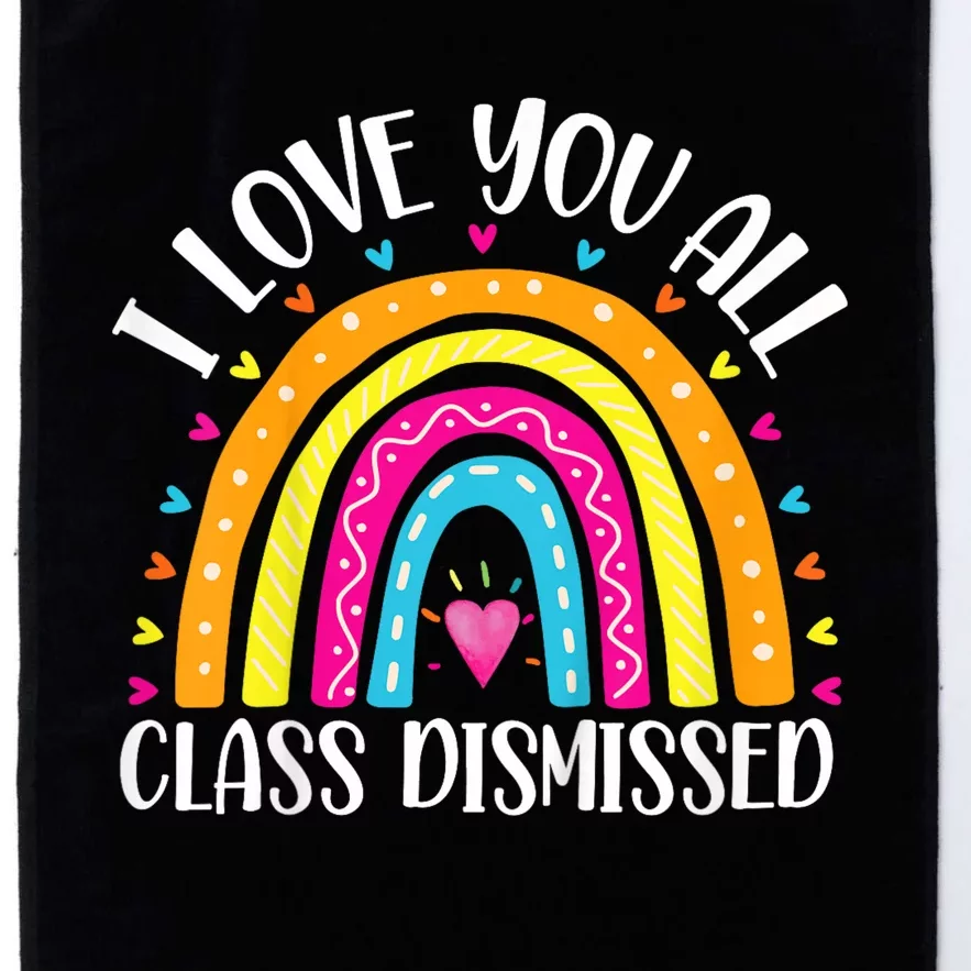 I Love You All Class Dismissed Last Day Of School Teacher Rainbow Platinum Collection Golf Towel