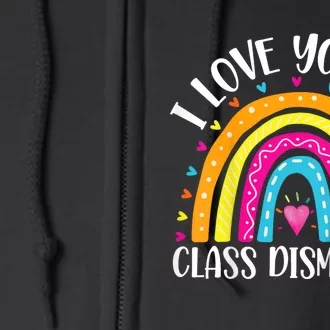 I Love You All Class Dismissed Last Day Of School Teacher Rainbow Full Zip Hoodie