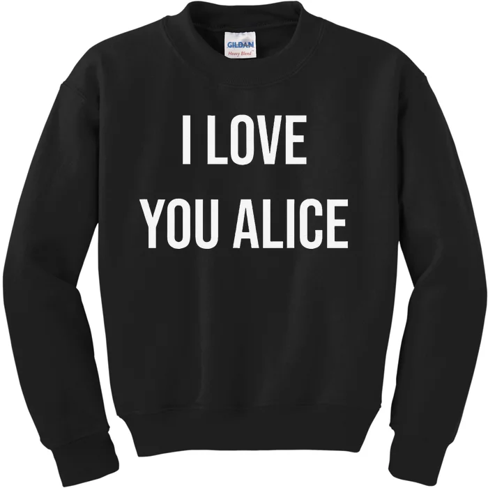 I Love You Alice Kids Sweatshirt