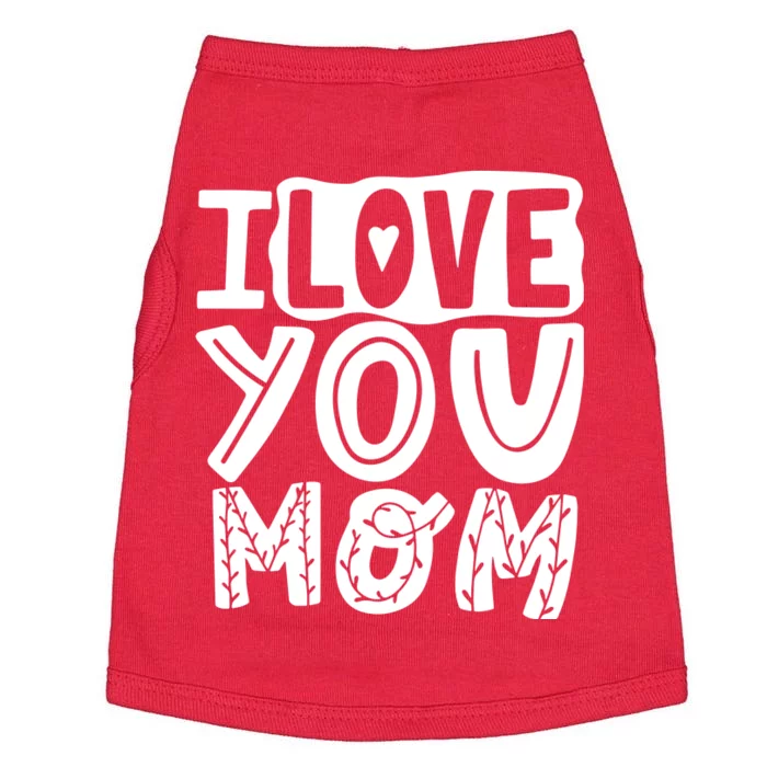 I Love You Mom Mothers Day Doggie Tank