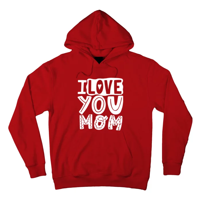 I Love You Mom Mothers Day Hoodie