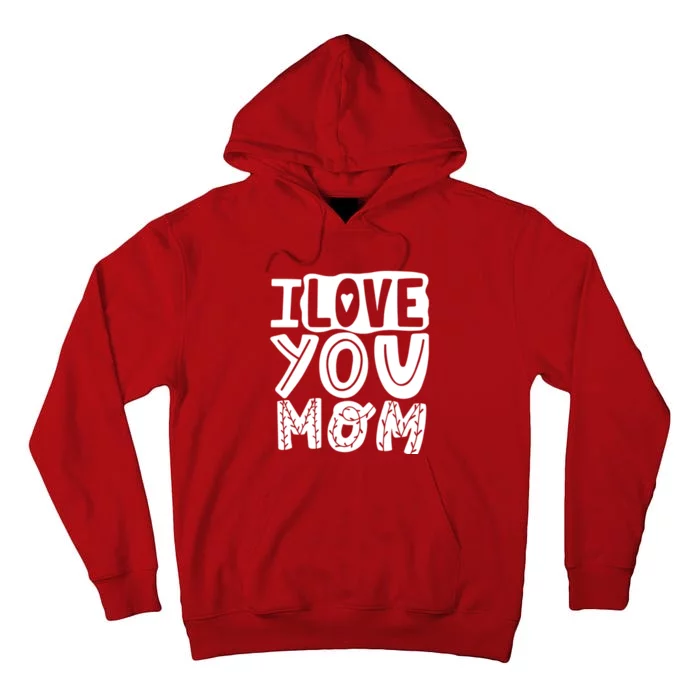 I Love You Mom Mothers Day Tall Hoodie