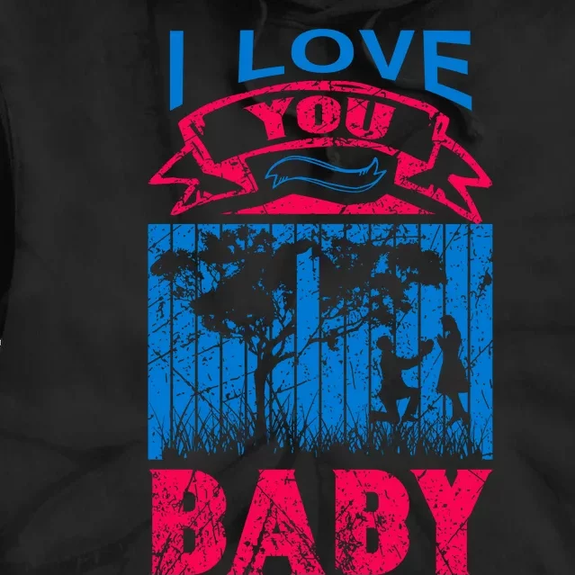 I Love You Baby Tie Dye Hoodie