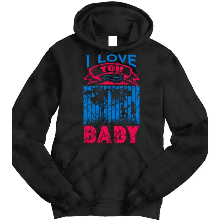 I Love You Baby Tie Dye Hoodie