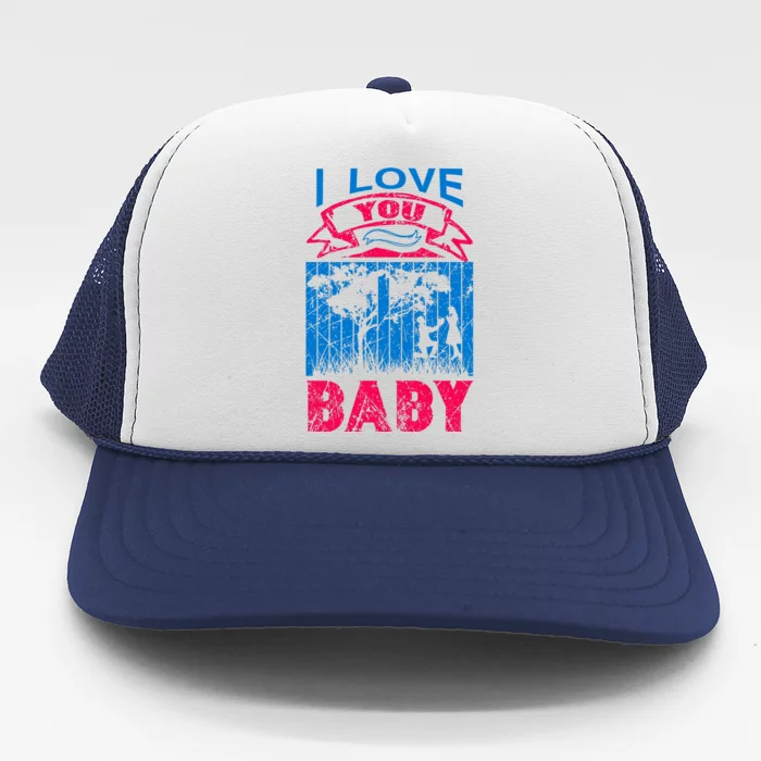 I Love You Baby Trucker Hat