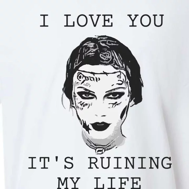 I Love You Its Ruining My Life Sueded Cloud Jersey T-Shirt